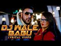 Badshah DJ Waley Babu Official Lyrical Video Feat Aastha Gill Party Anthem