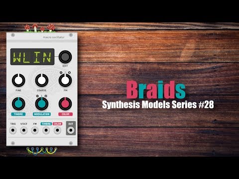Mutable Instruments' Braids - Synthesis Models Series #28