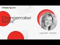 Changemaker Series Lauren Taylor