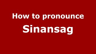 How to pronounce Sinansag