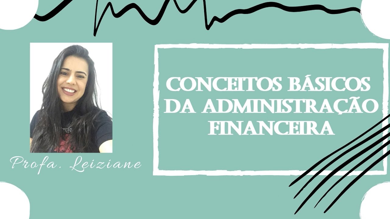 Vídeo Aula - Conceitos Básicos da Administração Financeira