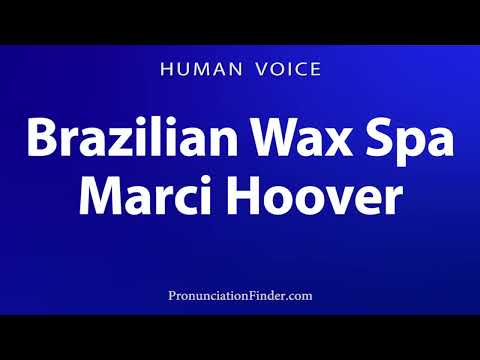 How To Pronounce Brazilian Wax Spa Marci Hoover