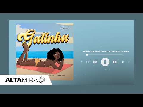 Altamira | Liu Beatz, Duarte D.A.T feat. Kailê - Gatinha