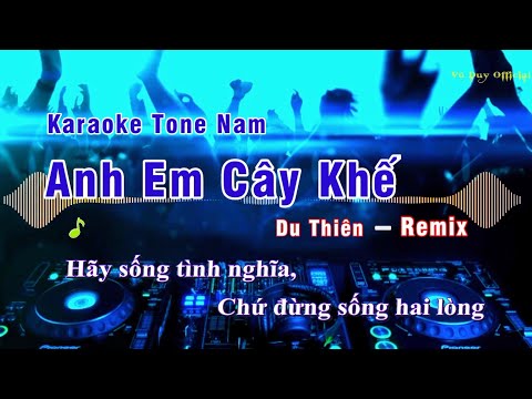 Karaoke Anh Em Cây Khế Tone Nam Remix | Vinahouse 2022