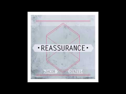 Jacob Denzel- Reassurance