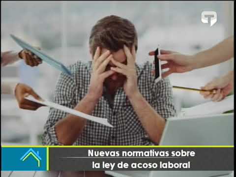 Nuevas normativas sobre la ley de acoso laboral