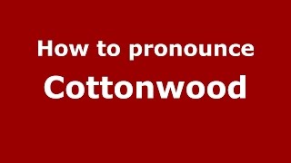How to pronounce Cottonwood