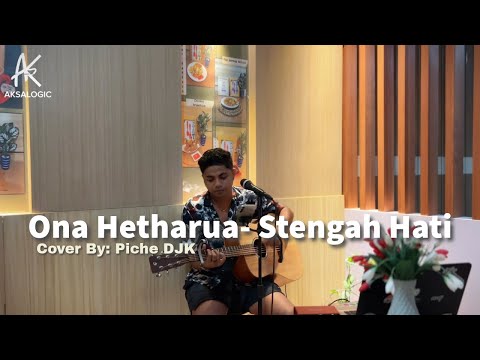 Stengah Hati-Ona Hetharua // Cover By: Piche Kota