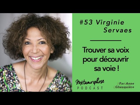 #53 Virginie Servaes : Trouver sa voix pour découvrir sa voie !