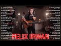 Irwan Felix Saputra - Best Song Cover Of Felix Irwan 2023