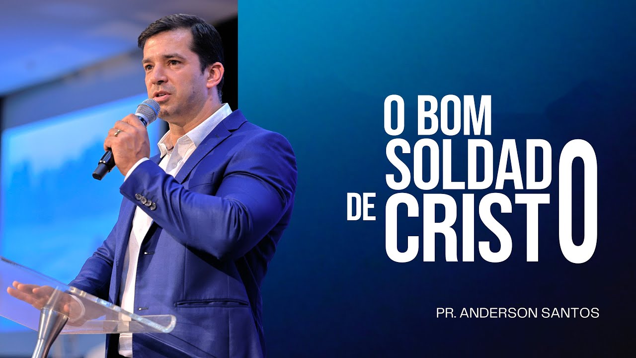 O Bom Soldado de Cristo. | Pr. Anderson Santos
