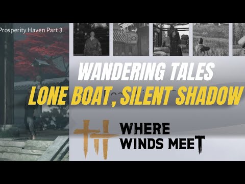 Lone Boat, Silent Shadow  - Wandering Tales Quest【Where Winds Meet】