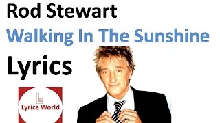 Rod Stewart - Walking In The Sunshine (Lyrics) Video 2016