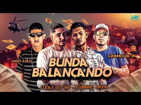 LUKINHAS DA ZN, LUCAS DO VG, LUCAS AÇÃO E KLEBINHO SMITH - BUNDA BALANÇANDO