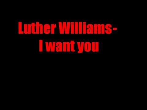 luther williams - i want you