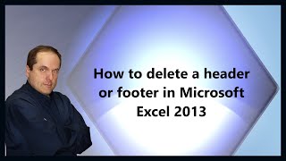 How to delete a header or footer in Microsoft Excel 2013