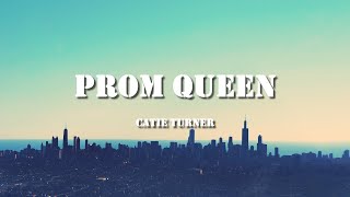 Prom Queen - Catie Turner (Lyric Video)
