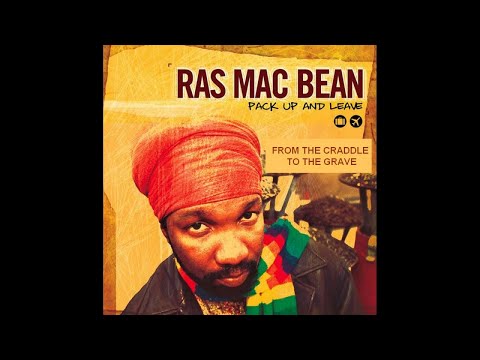 RAS MC BEAN - FROM THE CRADDLE TO THE GRAVE - PACK UP & LEAVE - IRIE ITES RECORDS