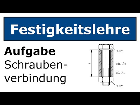 🔩 Technische Mechanik - Festigkeitslehre - Zug/Druck - Aufgabe Schraubenverbindung (Drehwinkel)