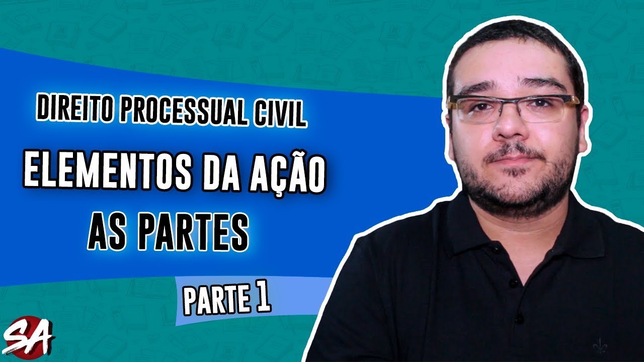 ELEMENTOS DA AÇÃO - AS PARTES | Parte 1 | Direito Processual Civil