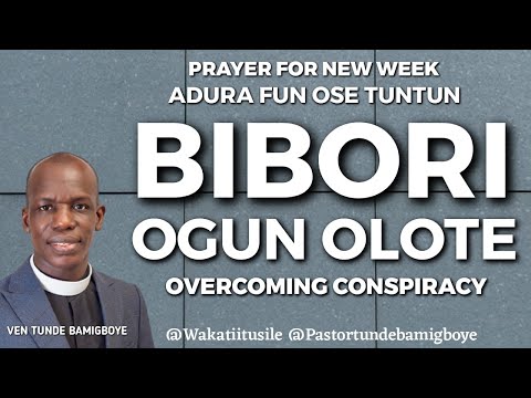 BIBORI OGUN OLOTE ( OVER COMING CONSPIRACY) - 28TH NOVEMBER 2022 - VEN TUNDE BAMIGBOYE