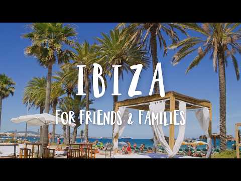 Best Things To Do In Ibiza with Friends & Family | 2025 Travel Guide