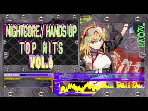 Nightcore / Hands Up / Top Hits Vol.6 (Mixed By Dj Kor3)