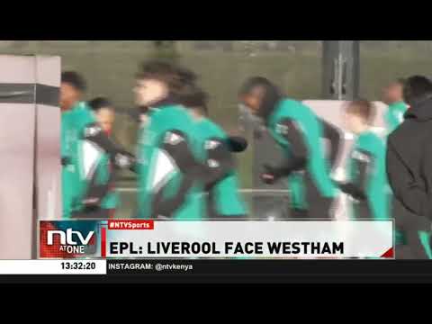 EPL: Liverpool face West Ham