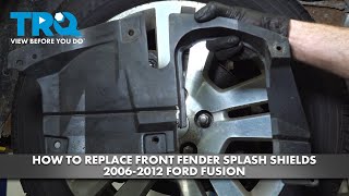 How to Replace Front Fender Splash Shields 2006-2012 Ford Fusion