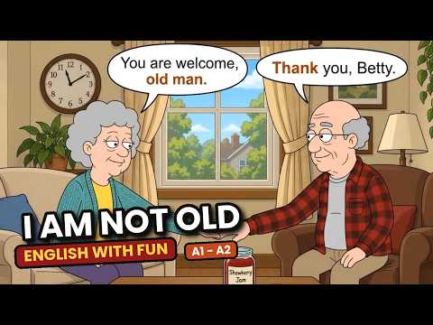 英文好好玩 | 有趣的老夫妻在家日常 | 我不老！ (English With Fun |  Funny Old Couple at Home | I AM NOT OLD)