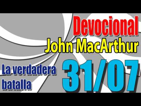 Devocional John MacArthur 31/07 - La verdadera batalla