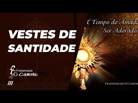 Fraternidade O Caminho - Vestes de santidade (É tempo do Amado ser adorado)