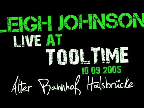 Leigh Johnson live @ Tooltime, Halsbrücke [10.09.2005]