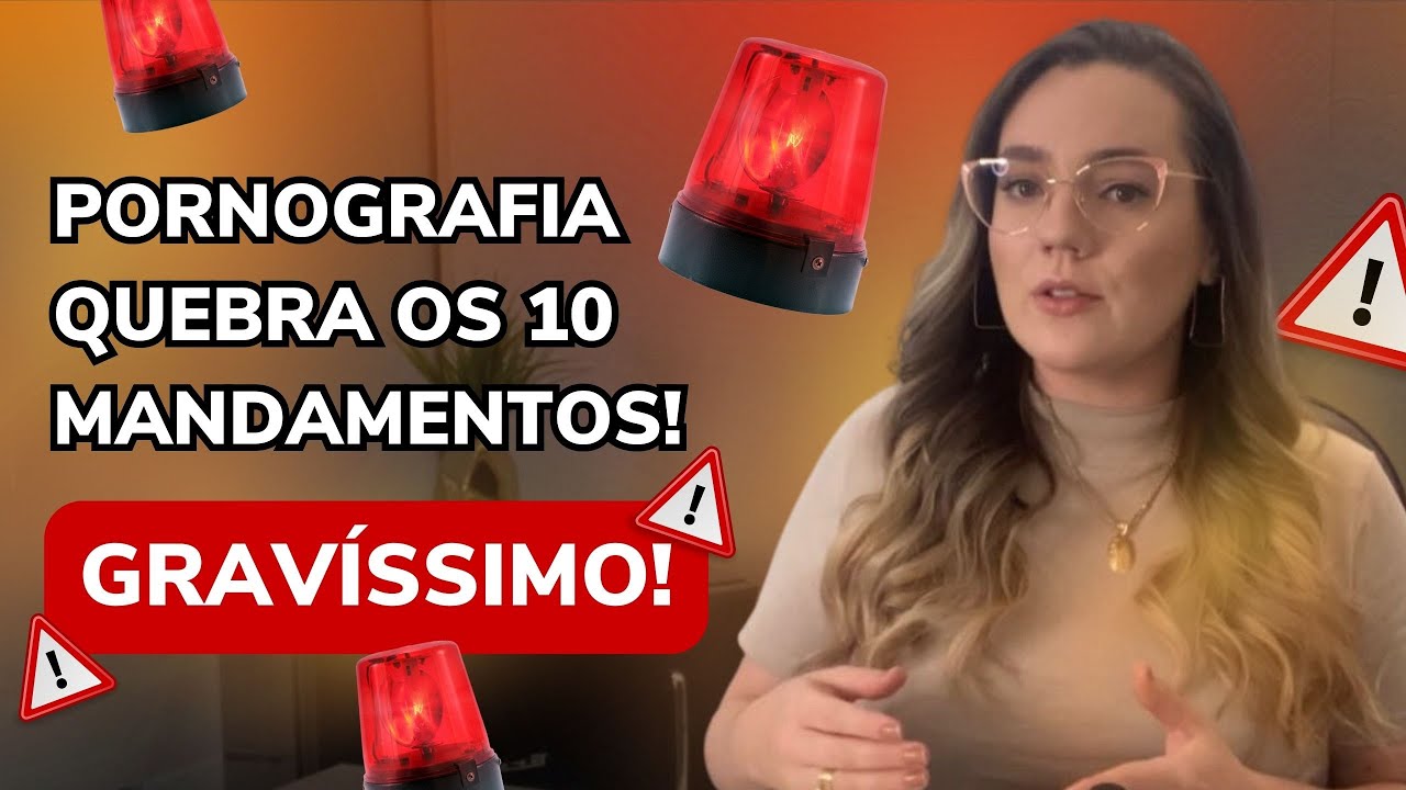 COMO EXPLICAR PARA AS PESSOAS QUE PORNOGRAFIA É PECADO?