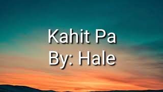 Kahit Pa (By: Hale) Lyrics