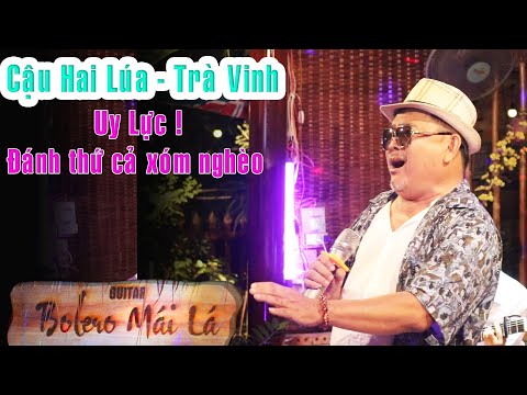 Cậu Hai Lúa - Trà Vinh | Ngăn Cách - Uy Lực đánh thức cả xóm nghèo lúc nửa khuya | Bolero Mái Lá