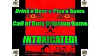 DBPG: Call of Duty Drinking Game: Intoxicated