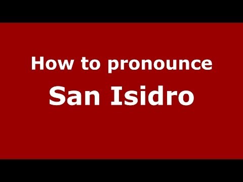 How to pronounce San Isidro