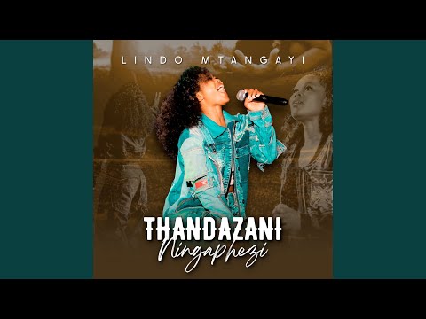 Thandazani Ningaphezi