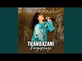 Thandazani Ningaphezi