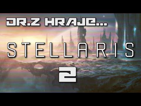 [CZ] Dr.Z hraje... Stellaris CZ 02 - Průzkum soustavy