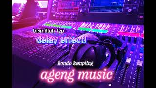 Download lagu delay effect! rondo kempling Ageng music! mp3