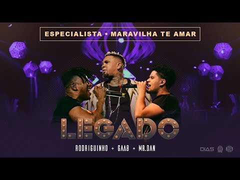Rodriguinho, Gaab e Mr. Dan - Especialista / Maravilha Te Amar [Legado Ao Vivo - DVD]
