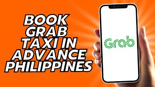 How To Book Grab Taxi In Advance Philippines