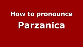 How to pronounce Parzanica
