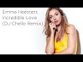 Emma Heesters - Incredible Love | DJ Snow | DJ Chello Remix