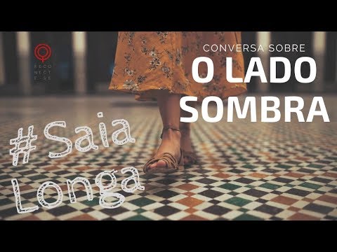 #SaiaLonga - E01: O lado sombra