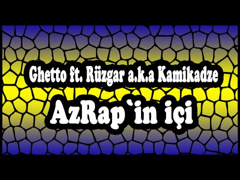 Ghetto ft. Rüzgar a.k.a Kamikadze - AzRap`in içi
