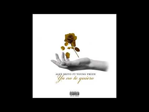 Young Frezh X Alex Brito - Ya No Te Quiero ( Audio Oficial )