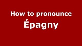 How to pronounce &eacute;pagny